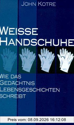 Weiße Handschuhe: Wie das Gedächtnis Lebensgeschichten schreibt