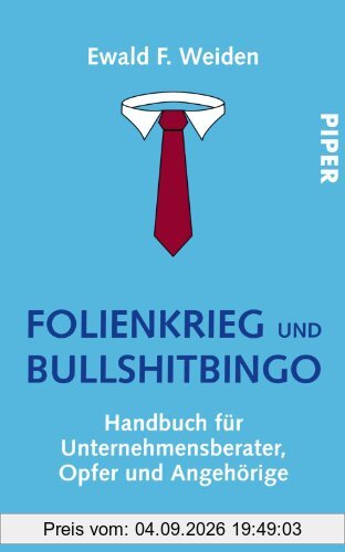 Folienkrieg und Bullshitbingo: Handbuch für Unternehmensberater, Opfer und Angehörige