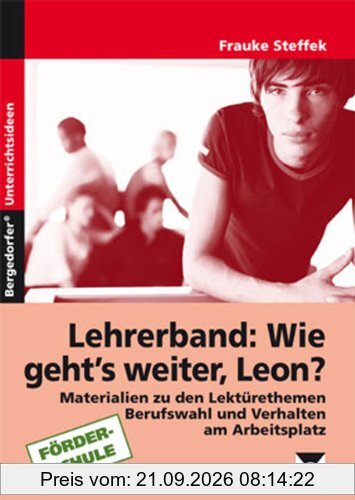 Wie geht`s weiter Leon? Unterrichts-Materialien. Förderschule: Eine Geschichte zum Mitentscheiden