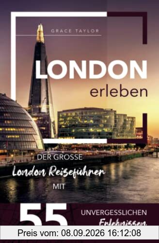London erleben - Der große London Reiseführer mit 55 unvergesslichen Erlebnissen (Gamikaze Reiseverlag)