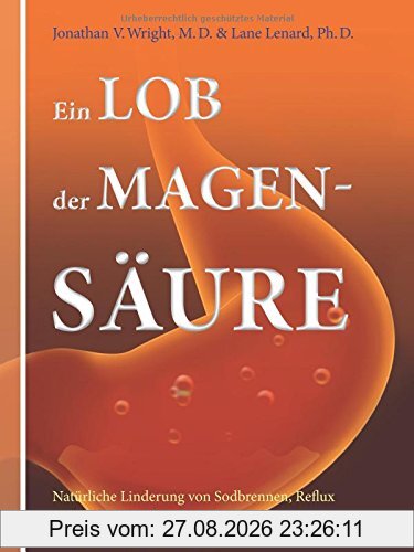 Ein Lob der Magensäure: Natürliche Linderung von Sodbrennen, Reflux und Verdauungsbeschwerden