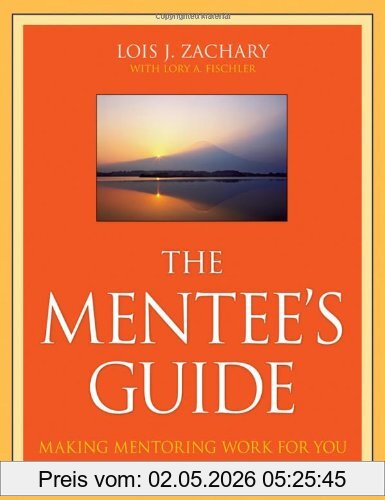 Zachary, Lois J. The Mentee's Guide, Making Mentoring Work For You