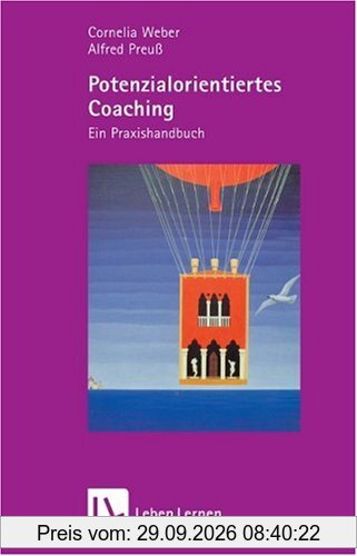 Potenzialorientiertes Coaching. Ein Praxishandbuch (Leben Lernen 192)