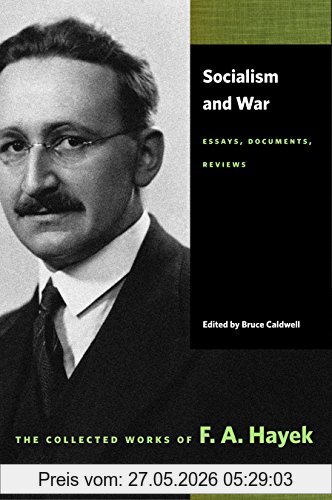 Hayek, Friedrich A. Von Socialism And War, Essays, Documents, Reviews (Collected Works Of F. A. Hayek)
