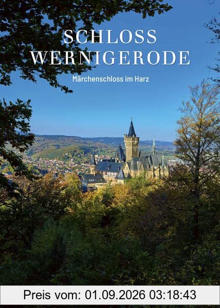 Schloss Wernigerode: Märchenschloss im Harz (Edition Schloss Wernigerode)