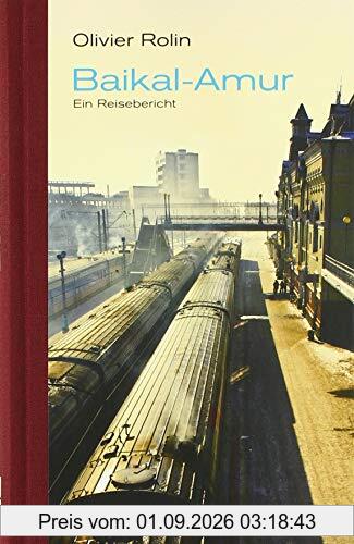 Baikal-Amur: Ein Reisebericht