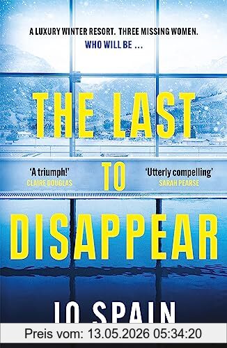 Jo Spain The Last To Disappear, A Chilling And Heart-pounding Thriller Full Of Surprise Twists
