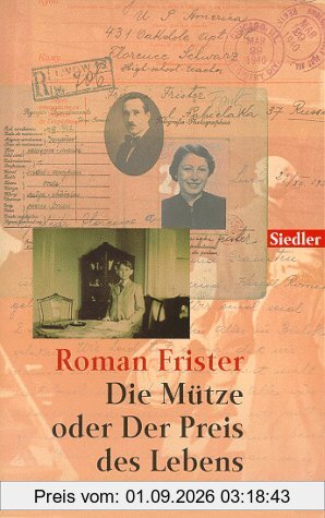 Die Mütze oder Der Preis des Lebens: Ein Lebensbericht