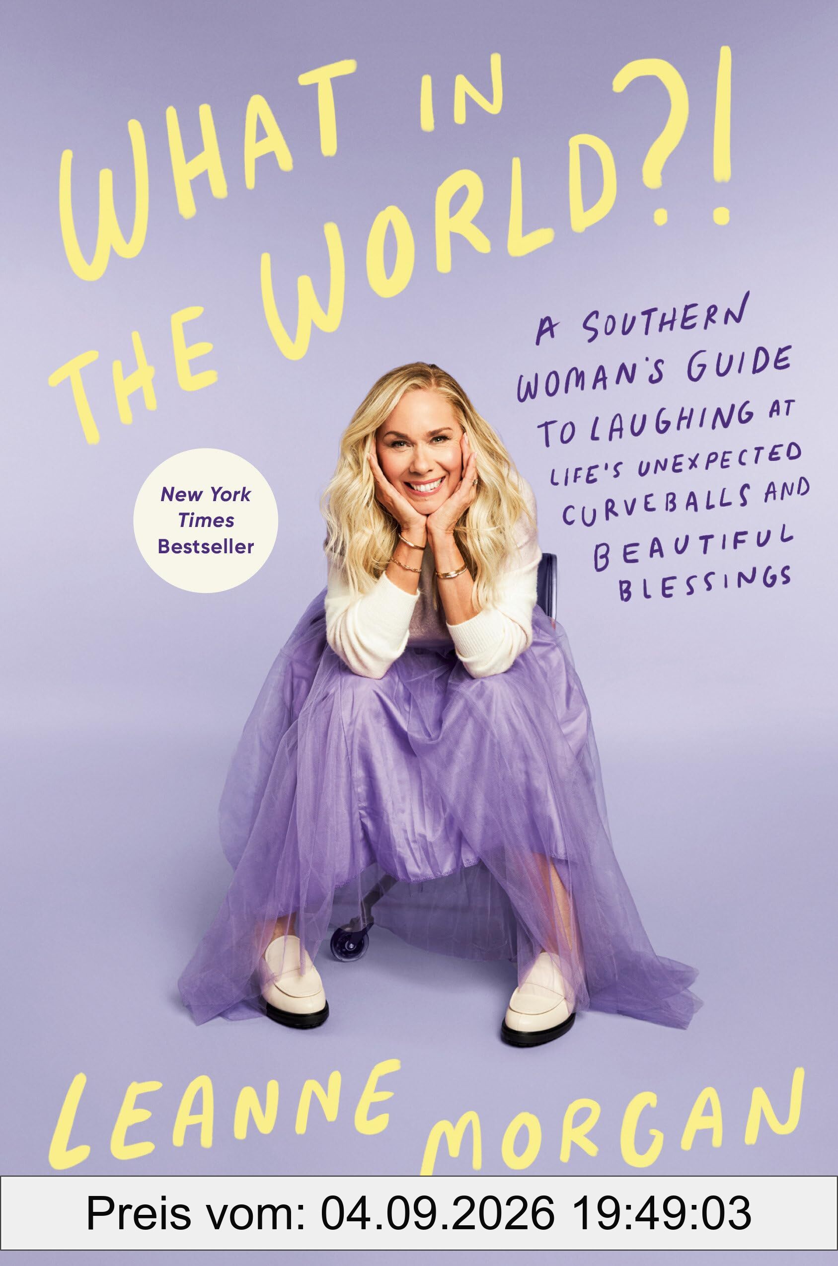What in the World?!: A Southern Woman's Guide to Laughing at Life's Unexpected Curveballs and Beautiful Blessings