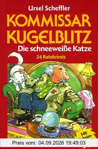 Kommissar Kugelblitz, Sammelband 3: Die schneeweiße Katze. 24 Ratekrimis
