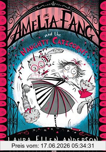 Anderson, Laura Ellen Amelia Fang And The Naughty Caticorns (The Amelia Fang Series)
