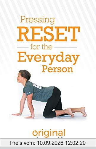 Pressing Reset for the Everyday Person (Pressing RESET For Living Life Better & Stronger)