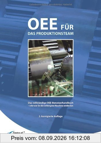 OEE für das Produktionsteam. Das vollständige OEE-Benutzerhandbuch - oder wie Sie die verborgene Maschine entdecken