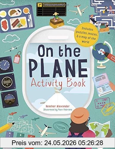 Heather Alexander On The Plane Activity Book, Includes Puzzles, Mazes, Dot-To-Dots And Drawing Activities