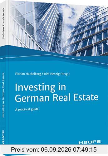 Investing in German Real Estate: A practical guide (Haufe Fachbuch)