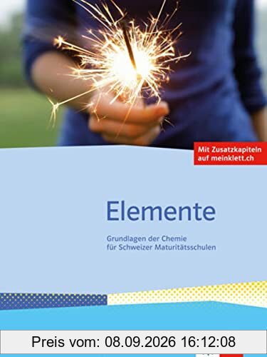 Elemente: Grundlagen der Chemie für Schweizer Maturitätschulen / Schulbuch mit Zusatzkapiteln auf meinklett.ch