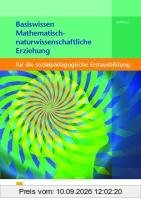 Basiswissen für die sozialpädagogische Erstausbildung: Mathematisch-naturwissenschaftliche Erziehung