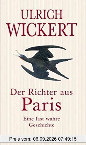 Der Richter aus Paris: Eine fast wahre Geschichte