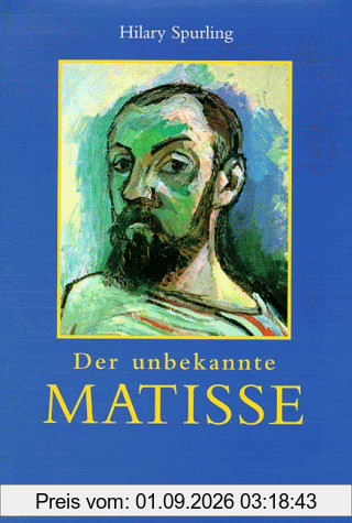 Der unbekannte Matisse. Eine Biographie, 1869-1908