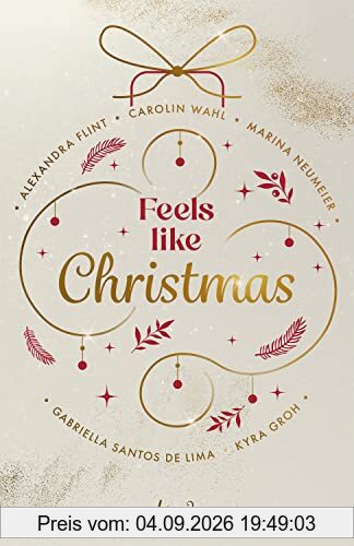 Feels like Christmas: 5 weihnachtliche New-Adult-Kurzgeschichten mit Cozy Winter Vibes