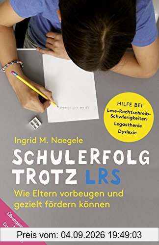 Schulerfolg trotz LRS: Wie Eltern vorbeugen und gezielt fördern können. Hilfe bei Lese-Rechtschreibschwierigkeiten - Legasthenie - Dyslexie