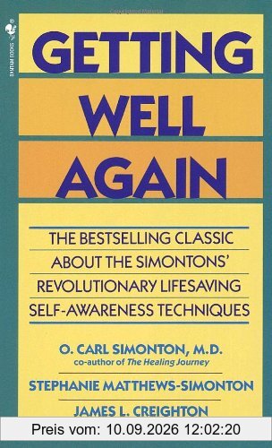 Getting Well Again: The Bestselling Classic About the Simontons' Revolutionary Lifesaving Self- Awareness Techniques