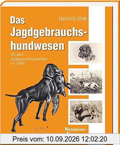 Das Jagdgebrauchshundwesen: 120 Jahre Jagdgebrauchshundverband e.V. (JGHV)