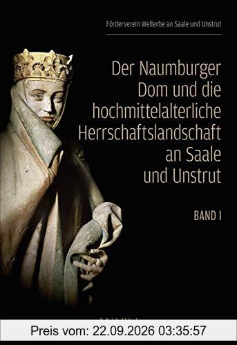 Der Naumburger Dom und die hochmittelalterliche Herrschaftslandschaft an Saale und Unstrut