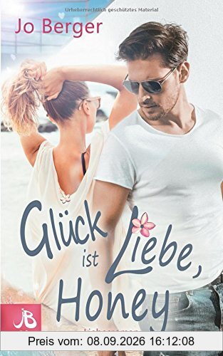 Glück ist Liebe, Honey: Liebesroman