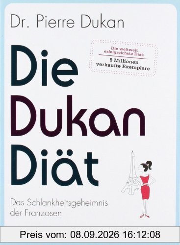 Die Dukan Diät: Das Schlankheitsgeheimnis der Franzosen (Einzeltitel)