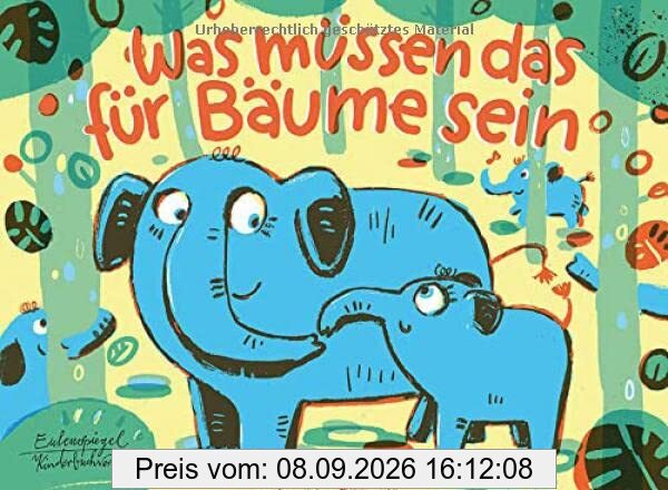 Was müssen das für Bäume sein (Eulenspiegel Kinderbuchverlag)