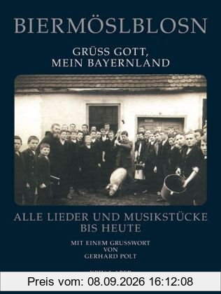 Grüß Gott, mein Bayernland: Lieder- und Musikstücke. Mit einem Grußwort von Gerhard Polt
