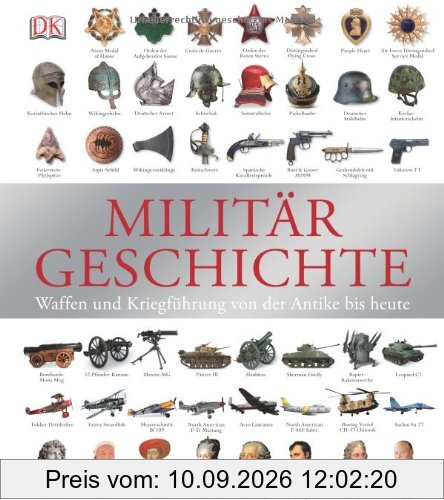 Militärgeschichte: Waffen und Kriegführung von der Antike bis heute