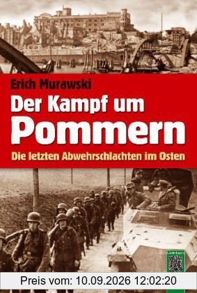 Der Kampf um Pommern: Die letzten Abwehrschlachten im Osten