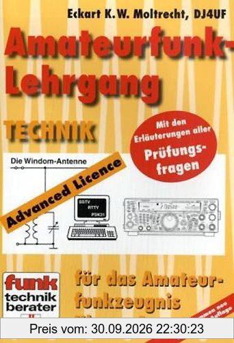 Amateurfunk-Lehrgang Technik: Für das Amateurfunkzeugnis Klasse A. Mit den Erläuterungen aller Prüfungsfragen