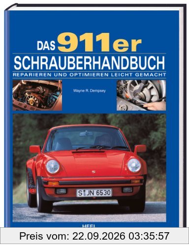 Das 911er Schrauberhandbuch. Reparieren und Optimieren Leicht gemacht