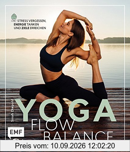 Yoga Flow Balance: Stress vergessen, Energie tanken und Ziele erreichen