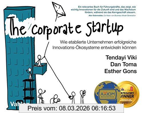 Tendayi Viki The Corporate Startup, Wie Etablierte Unternehmen Erfolgreiche Innovationsökosysteme Entwickeln Können, Wie Etablierte Unternehmen Erfolgreiche