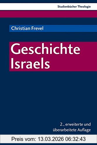 Christian Frevel Geschichte Israels (Kohlhammer Studienbücher Theologie, Band 2)