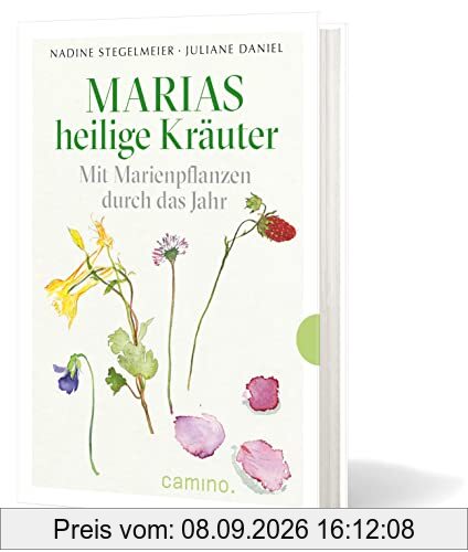 Marias heilige Kräuter - Mit Marienpflanzen durch das Jahr