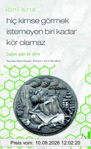 Hic Kimse Görmek Istemeyen Biri Kadar Kör Olamaz - Ibni Sina: Caglari Asan Bir Deha: Çağları Aşan Bir Deha
