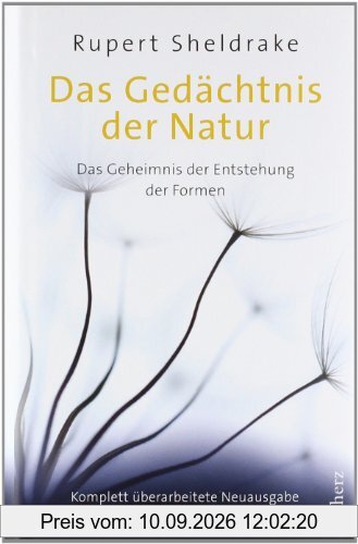 Das Gedächtnis der Natur: Das Geheimnis der Entstehung der Formen