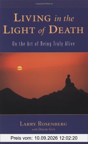Living in the Light of Death: On the Art of Being Truly Alive