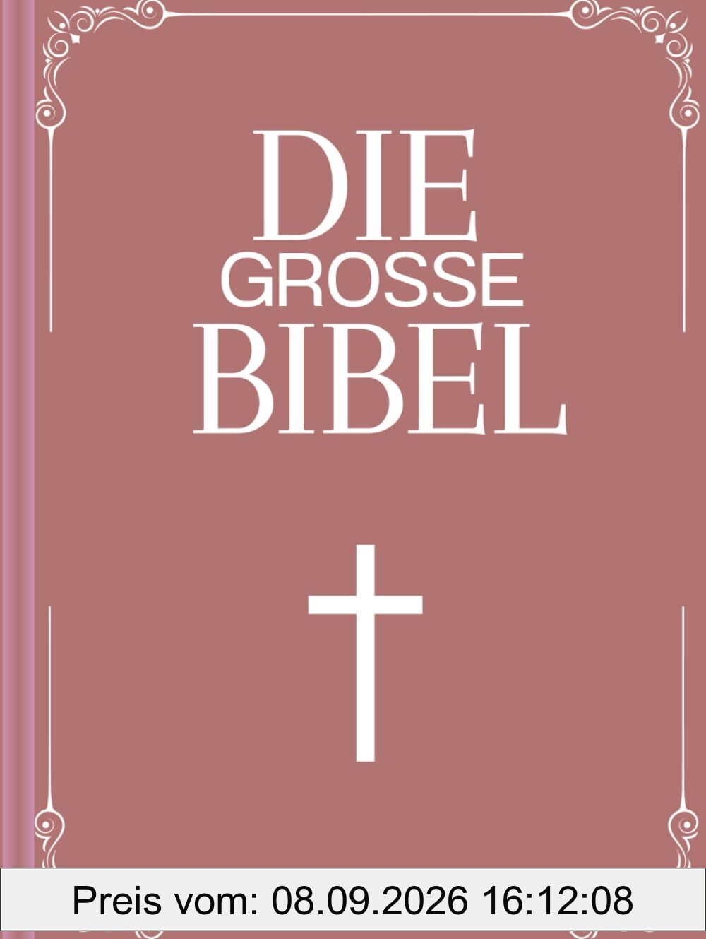 Die große Bibel: Altes und Neues Testament: XXL Bibel nach Martin Luther