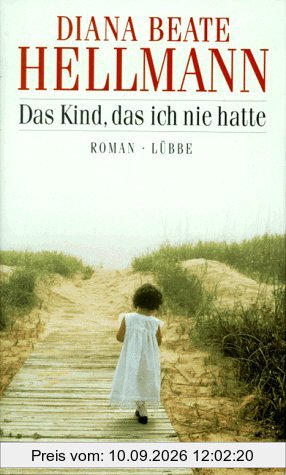 Das Kind, das ich nie hatte. Ein kleiner Traum von einem großen Leben