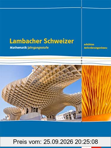 Lambacher Schweizer Mathematik Berufliches Gymnasium Jahrgangsstufe. Erhöhtes Anforderungsniveau, Ausgabe Baden-Württemberg: Schulbuch …