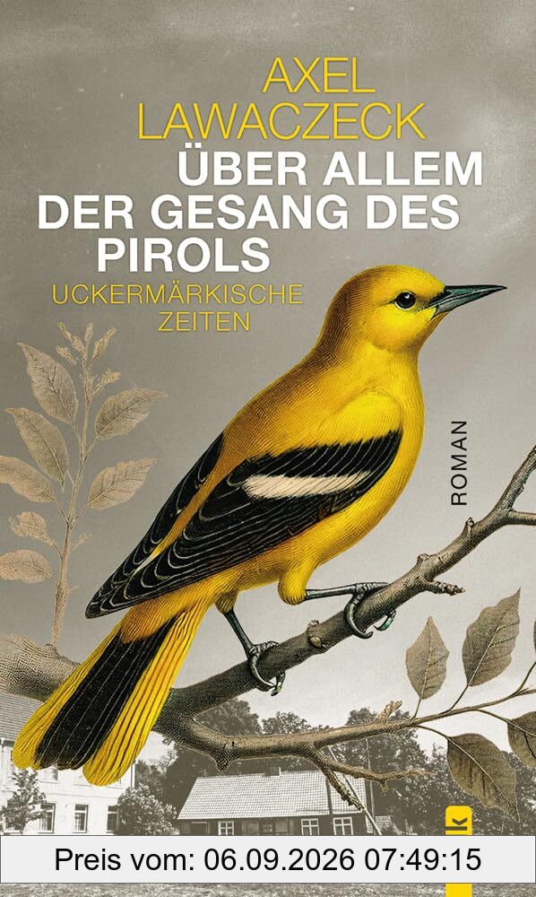 Über allem der Gesang des Pirols: Uckermärkische Zeiten