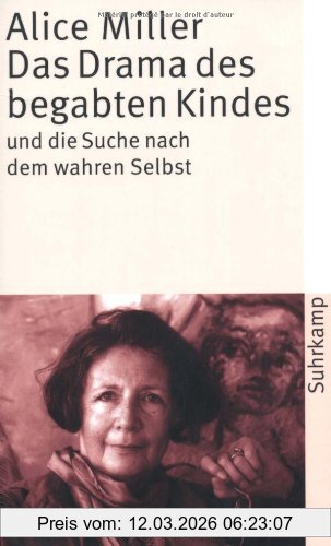 Alice Miller Das Drama Des Begabten Kindes Und Die Suche Nach Dem Wahren Selbst