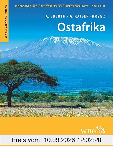 Ostafrika: Geographie, Geschichte, Wirtschaft, Politik (WBG Länderkunden)