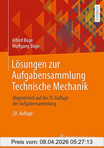 Alfred Böge Lösungen Zur Aufgabensammlung Technische Mechanik, Abgestimmt Auf Die 25. Auflage Der Aufgabensammlung